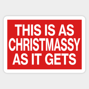 This is as Christmassy as it gets - Christmas Magnet